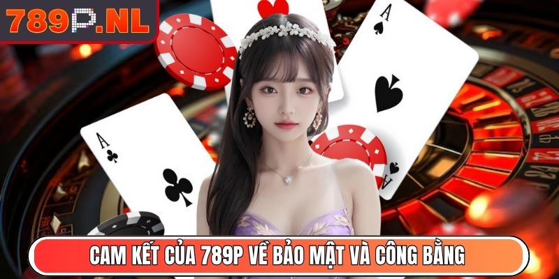 789P NL - Link Vào Trang Chủ Nhà Cái 789P Mới Nhất 2025 8 Cam kết của 789P về bảo mật và công bằng